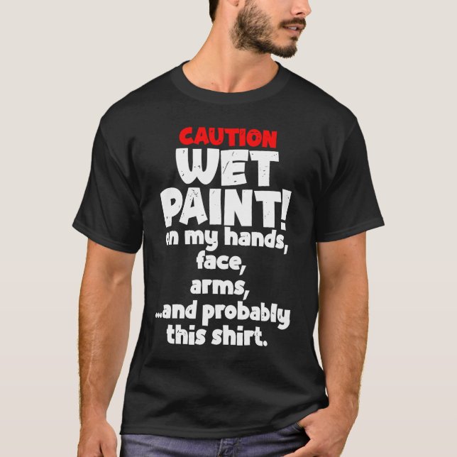 Caution Wet Pain House Painter Painting Paint Men  T-Shirt (Front)