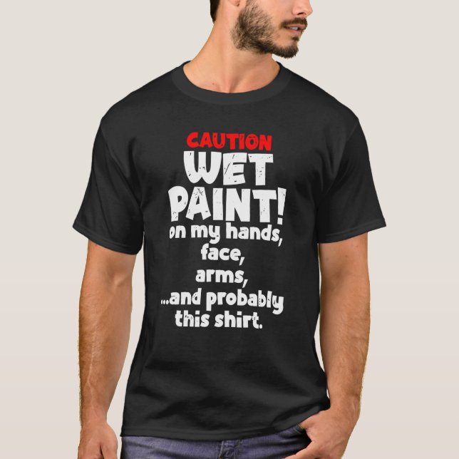 Caution Wet Pain House Painter Painting Paint Men  T-Shirt (Front)