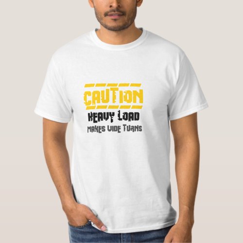 Caution wide turns T_Shirt
