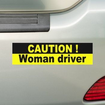 Caution  Woman Driver Bumper Sticker by AardvarkApparel at Zazzle