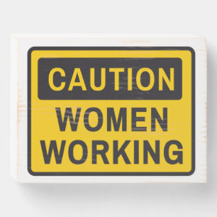Caution women working wooden box sign