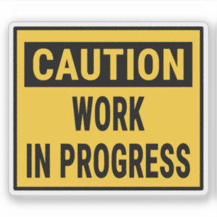 Caution Work In Progress Sticker
