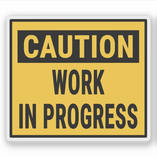 Caution Work In Progress  Sticker (Front)