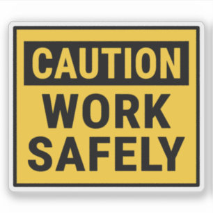 Caution Work Safely Sticker