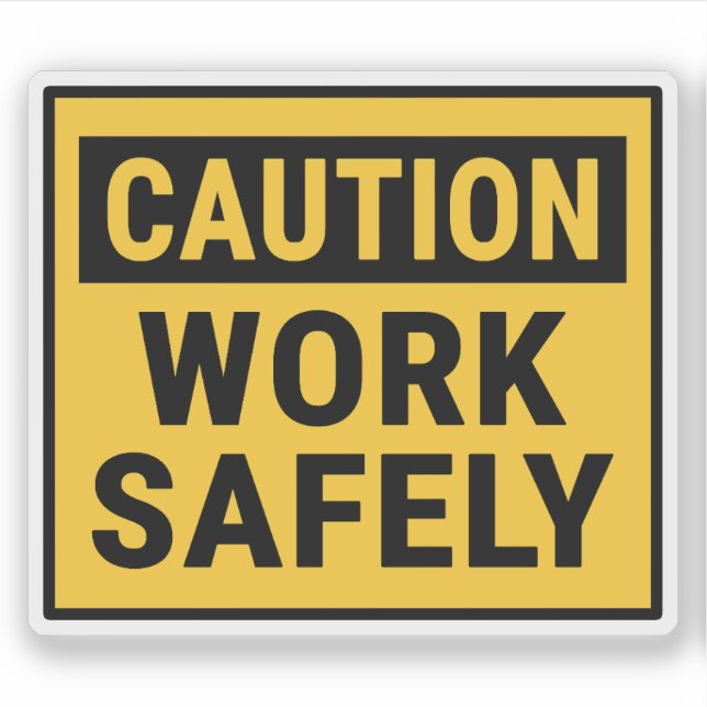 Caution Work Safely Sticker (Front)