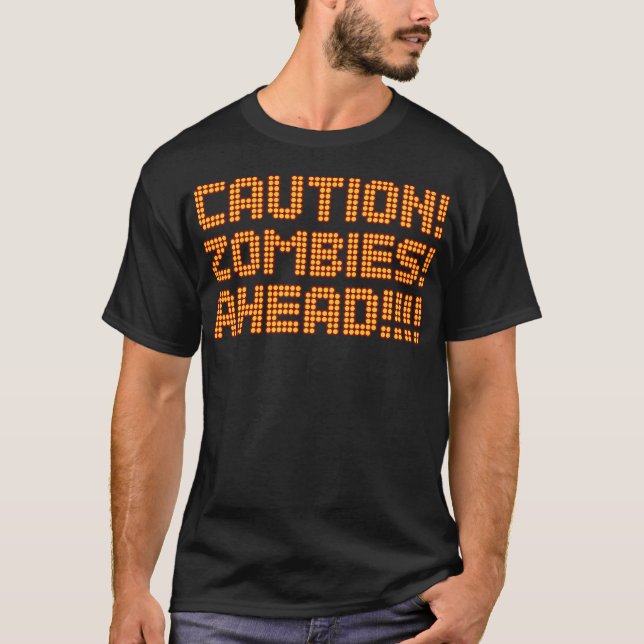 CAUTION ZOMBIES AHEAD street warning t shirt (Front)