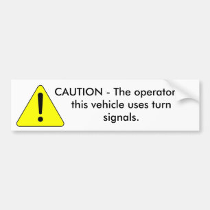 Cautionary_warning_--_Caution, CAUTION - The op... Bumper Sticker