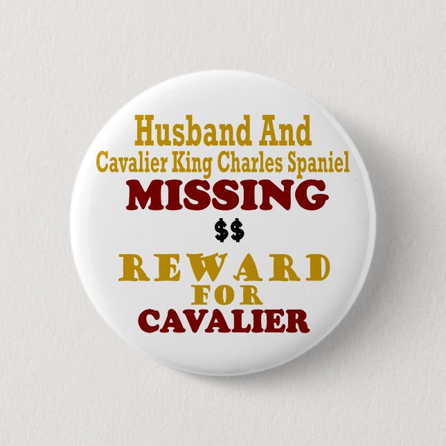 Cavalier King Charles  & Husband Missing Reward Fo Pinback Button (Front)
