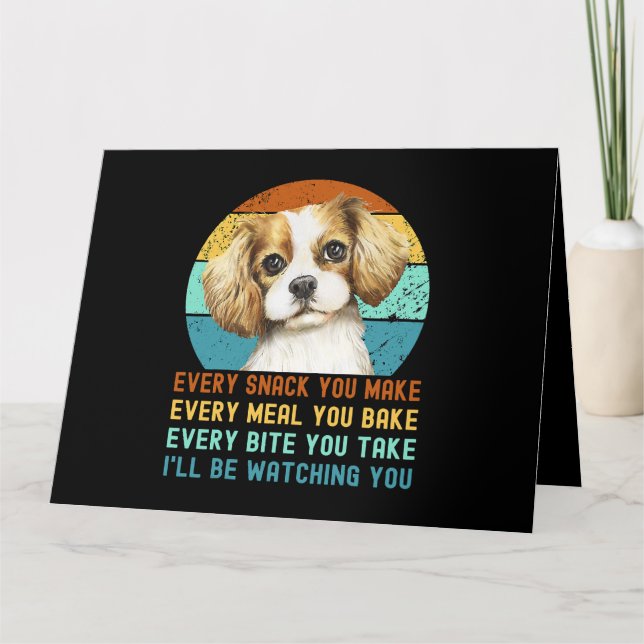 Cavalier King Charles Spaniel Dog Every Snack you  Card (Front)