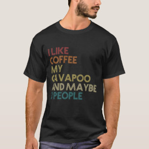 Cavapoo Dog Owner Coffee Lovers Funny Quote Vintag T-Shirt