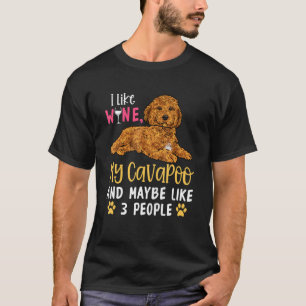 Cavapoo Dog Owner I Like Wine My Cavapoo T-Shirt