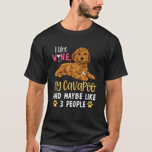 Cavapoo Dog Owner I Like Wine My Cavapoo T-Shirt (Front)