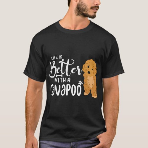Cavapoo Dog Owner Life Is Better With A Cavapoo 16 T_Shirt