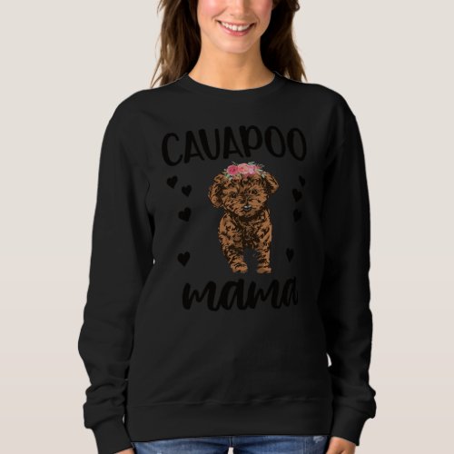 Cavapoo Mom Cavapoo Mama Cavapoo Lover  Sweatshirt