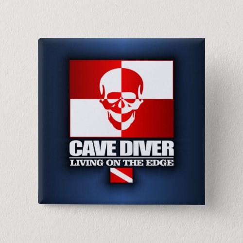Cave Diver _Living On The Edge Pinback Button