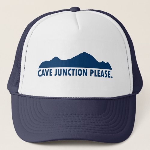 Cave Junction Oregon Please Trucker Hat