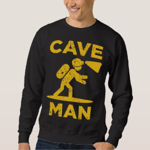 Cave Man Cave Explorer And Nature Sweatshirt