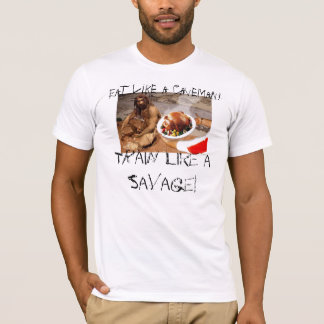 caveman-diet, Eat like a Caveman!, Train like a... T-Shirt