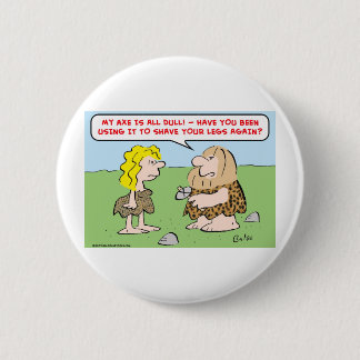 caveman, woman, axe, shave, legs button