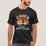 Caves are my happy place Spelunking cave explorati T-Shirt