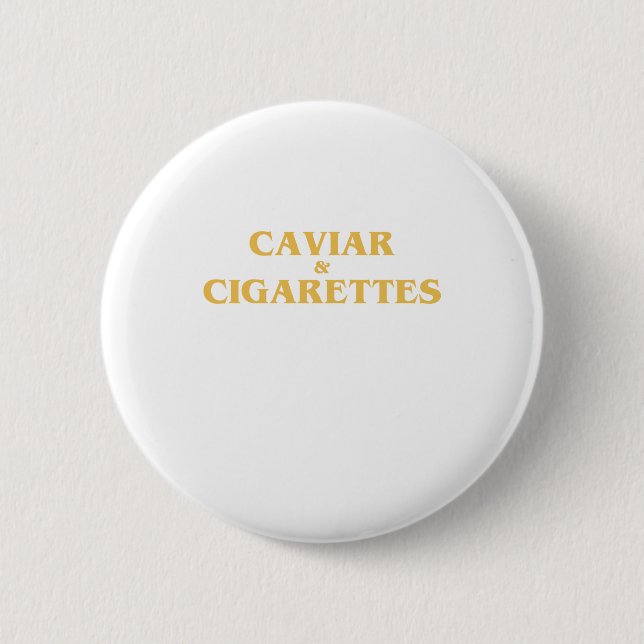 CAVIAR x CIGARETTES Button (Front)