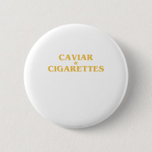 CAVIAR x CIGARETTES Button