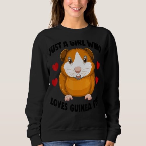 Cavies Guinea Pig Owners Just A Girl Who Loves Gui Sweatshirt