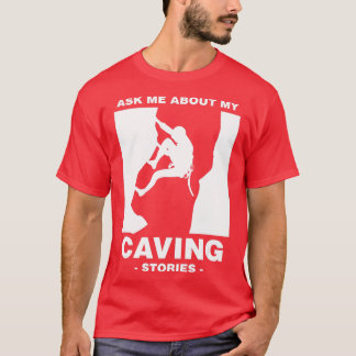 Caving Stories Spelunking Cave Walker Na T-Shirt