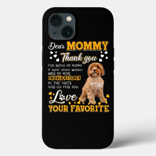 Cavoodle Dear Mommy Thank You For Being My Mommy iPhone 13 Case