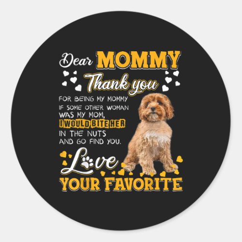 Cavoodle Dear Mommy Thank You For Being My Mommy Classic Round Sticker
