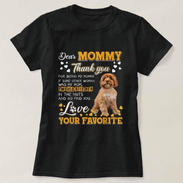 Cavoodle Dear Mommy Thank You For Being My Mommy T-Shirt (Design Front)