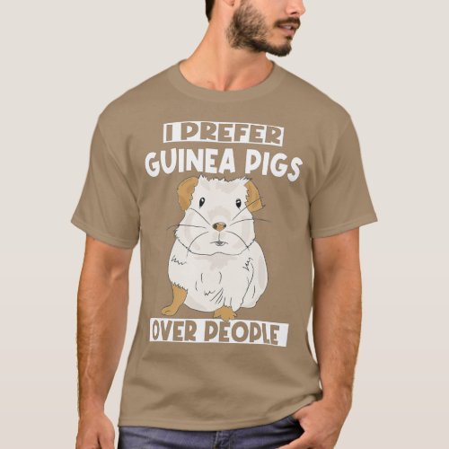 Cavy I Prefer Guinea Pigs Over People Guinea Pig  T_Shirt