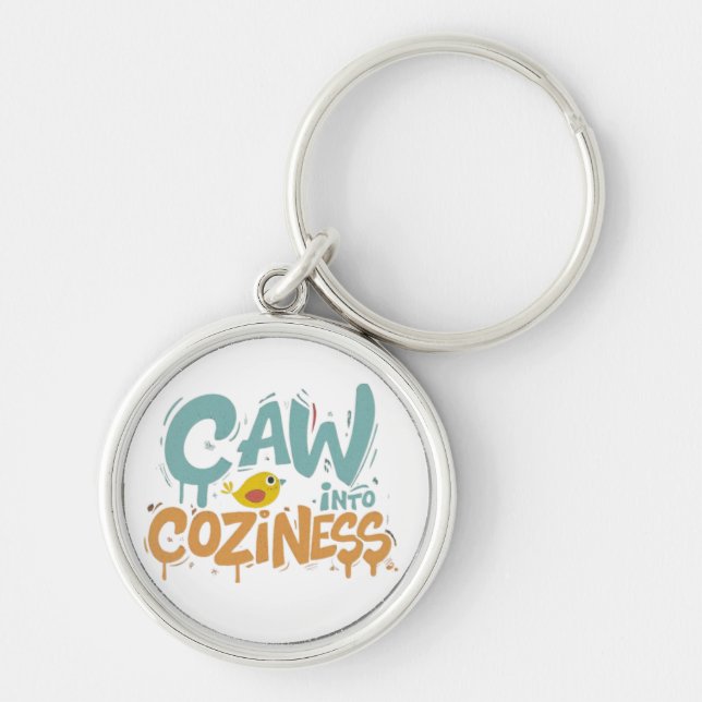 Caw, into,Coziness Keychain (Front)