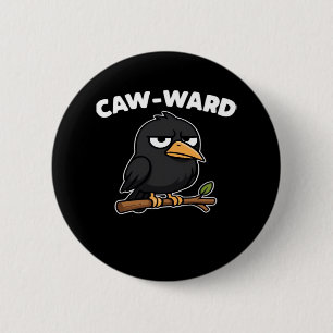 Caw-Ward Funny Quote Button