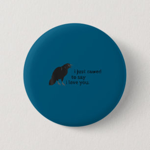 Cawed I Love You Funny Sayings Sarcastic Crow Crow Button