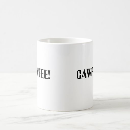 Cawfee! mug | Zazzle