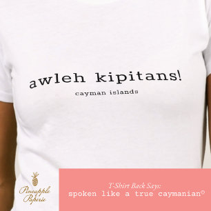 Cayman Dialect Humor Awleh Kipitans Personalized T-Shirt