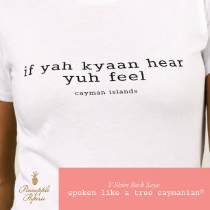 Cayman Dialect 'If Yuh Kyaan Hear' Personalized T-Shirt