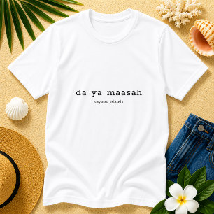 Cayman Islands Dialect Da Ya Maasah Personalized T-Shirt