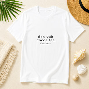 Caymanian Dialect Dah Yuh Cocoa Tea Personalized T-Shirt