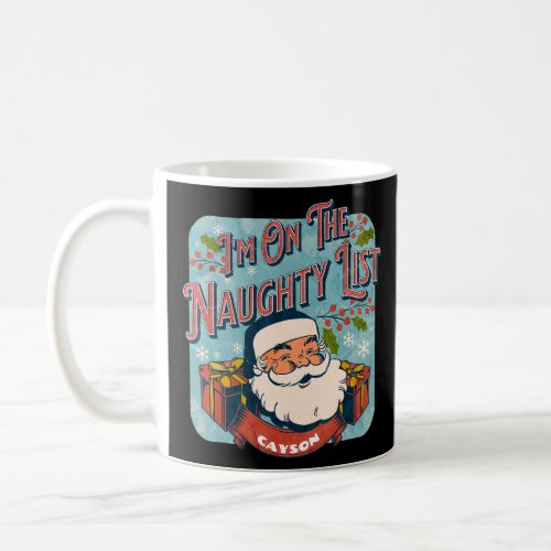 Cayson Christmas Naughty List  Santa xmas holiday  Coffee Mug