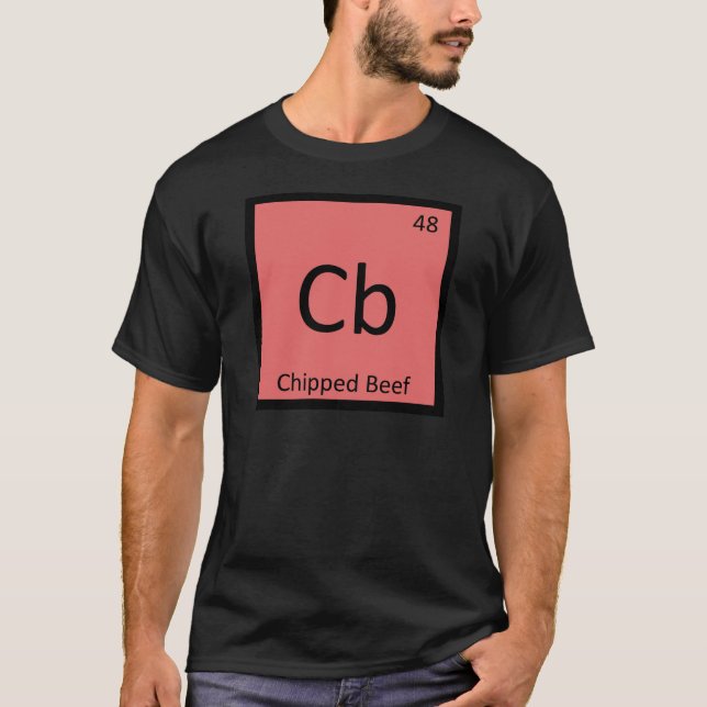 Cb - Chipped Beef Chemistry Periodic Table Symbol T-Shirt (Front)