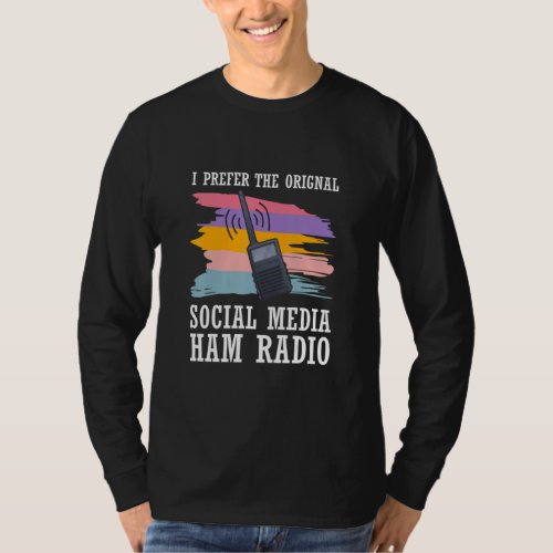 Cb Radio Prefer Original Social Media Ham Radio Am T_Shirt