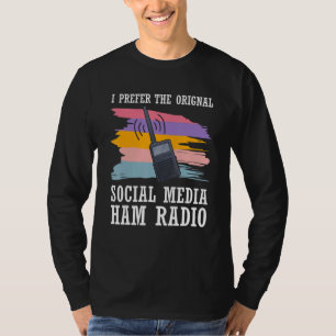 Cb Radio Prefer Original Social Media Ham Radio Am T-Shirt