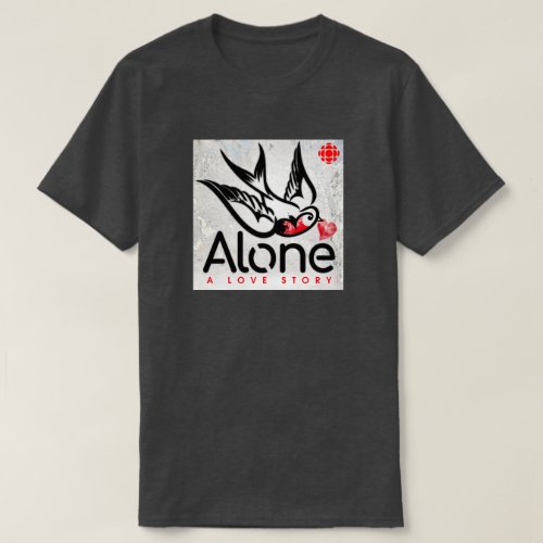 CBC Alone A Love Story T_Shirt