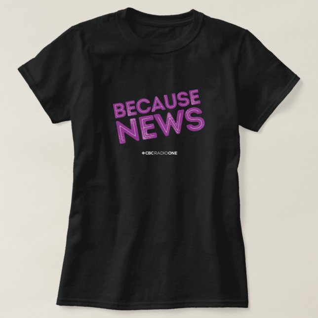 CBC Because News Women's T-Shirt (Design Front)