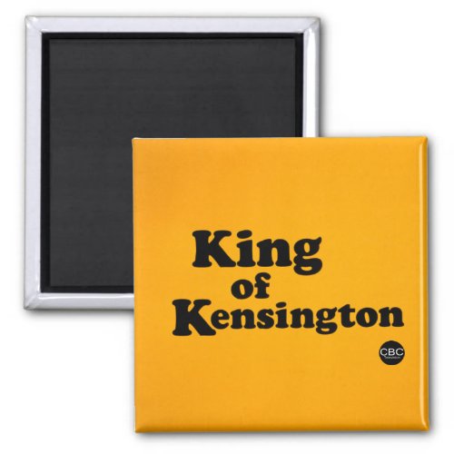 CBC King Of Kensington Magnet
