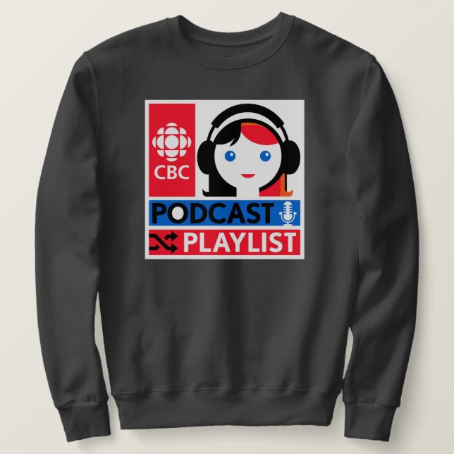 CBC Podcast Playlist Sweatshirt (Design Front)