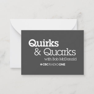CBC Quirks & Quarks Note Card
