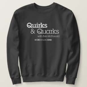 CBC Quirks & Quarks Sweatshirt